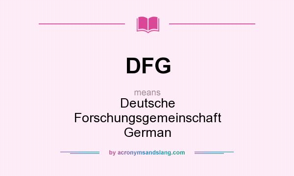 What does DFG mean? It stands for Deutsche Forschungsgemeinschaft German