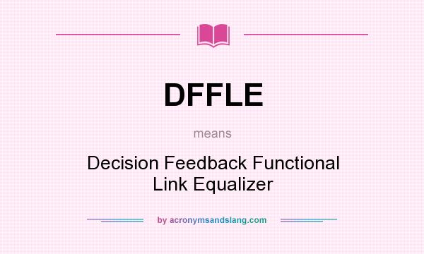 What does DFFLE mean? It stands for Decision Feedback Functional Link Equalizer