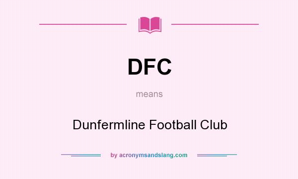 What does DFC mean? It stands for Dunfermline Football Club