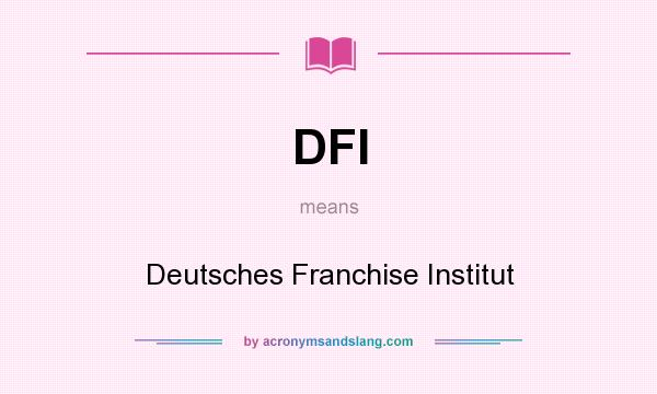 What does DFI mean? It stands for Deutsches Franchise Institut