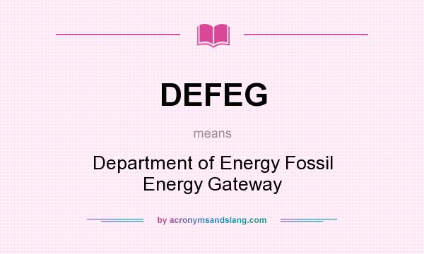 What does DEFEG mean? It stands for Department of Energy Fossil Energy Gateway