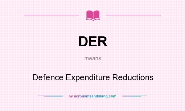 What does DER mean? It stands for Defence Expenditure Reductions