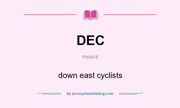 What does DEC mean? It stands for down east cyclists