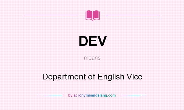What does DEV mean? It stands for Department of English Vice