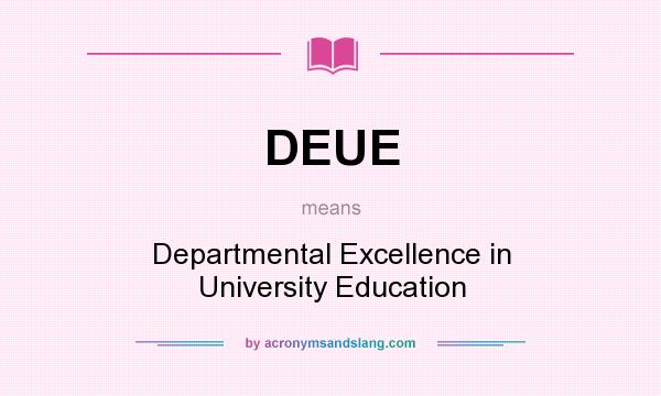 What does DEUE mean? It stands for Departmental Excellence in University Education