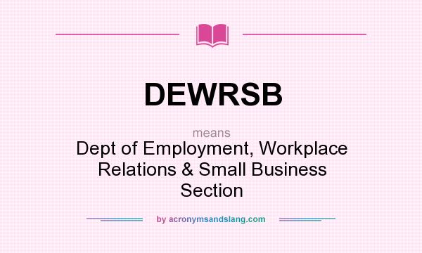 What does DEWRSB mean? It stands for Dept of Employment, Workplace Relations & Small Business Section