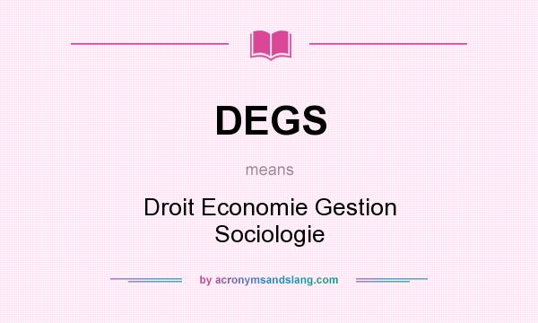 What does DEGS mean? It stands for Droit Economie Gestion Sociologie