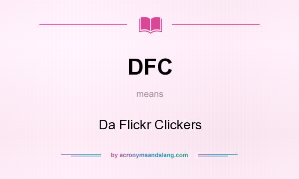 What does DFC mean? It stands for Da Flickr Clickers