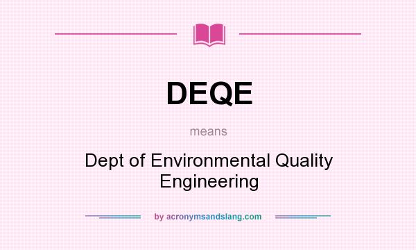 What does DEQE mean? It stands for Dept of Environmental Quality Engineering