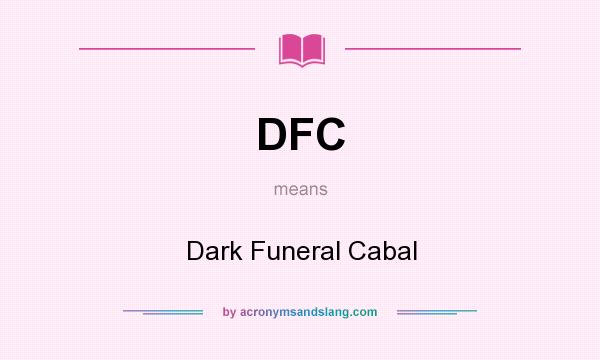 What does DFC mean? It stands for Dark Funeral Cabal