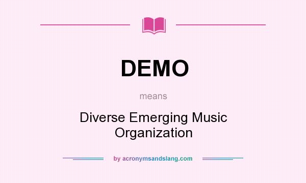 What does DEMO mean? It stands for Diverse Emerging Music Organization