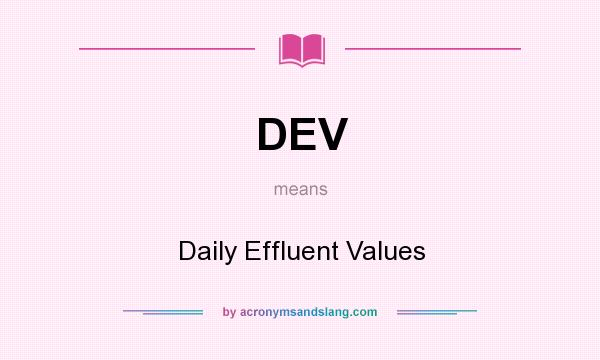 What does DEV mean? It stands for Daily Effluent Values