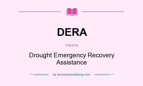 What does DERA mean? It stands for Drought Emergency Recovery Assistance