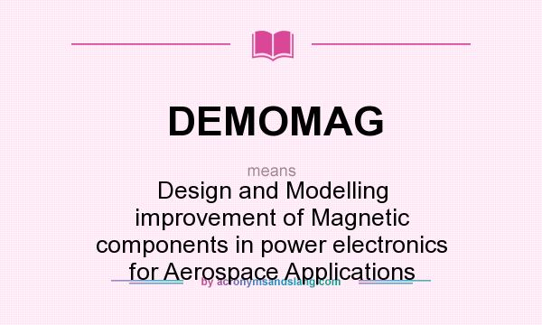 What does DEMOMAG mean? It stands for Design and Modelling improvement of Magnetic components in power electronics for Aerospace Applications