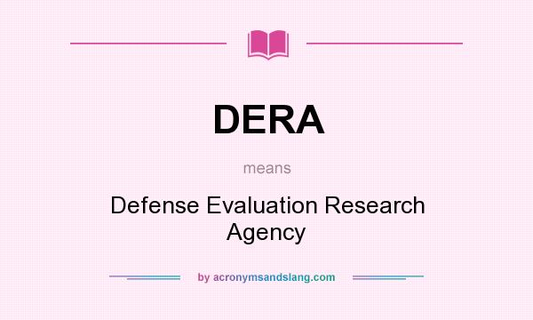 What does DERA mean? It stands for Defense Evaluation Research Agency