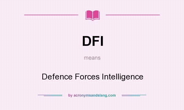 What does DFI mean? It stands for Defence Forces Intelligence