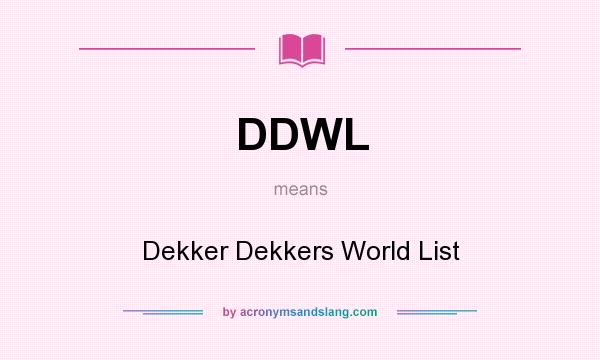 What does DDWL mean? It stands for Dekker Dekkers World List