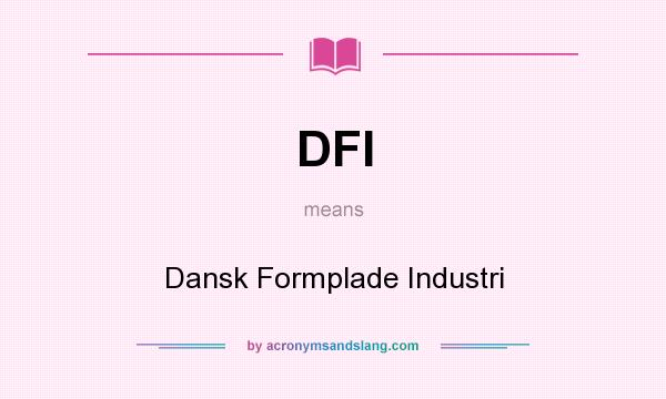 What does DFI mean? It stands for Dansk Formplade Industri