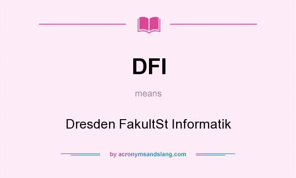 What does DFI mean? It stands for Dresden FakultSt Informatik
