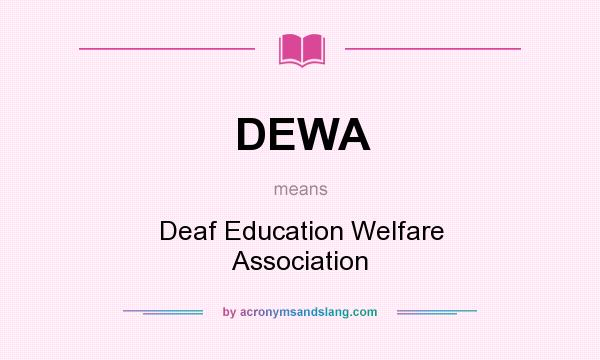 What does DEWA mean? It stands for Deaf Education Welfare Association