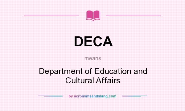 What does DECA mean? It stands for Department of Education and Cultural Affairs