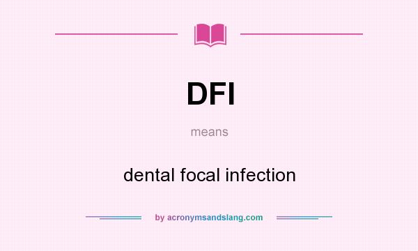 What does DFI mean? It stands for dental focal infection