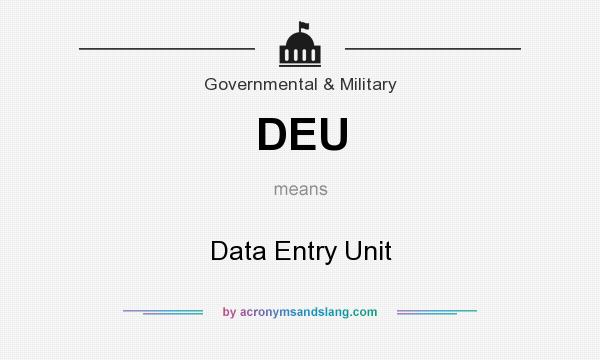 What does DEU mean? It stands for Data Entry Unit