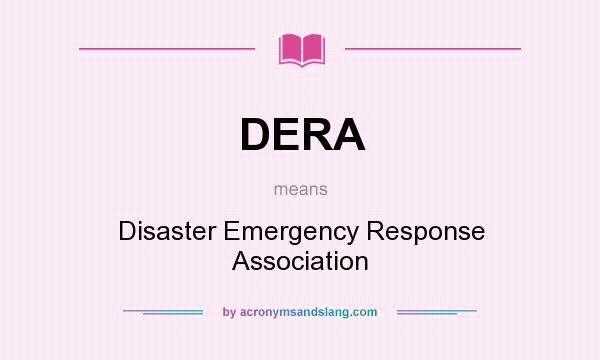 What does DERA mean? It stands for Disaster Emergency Response Association
