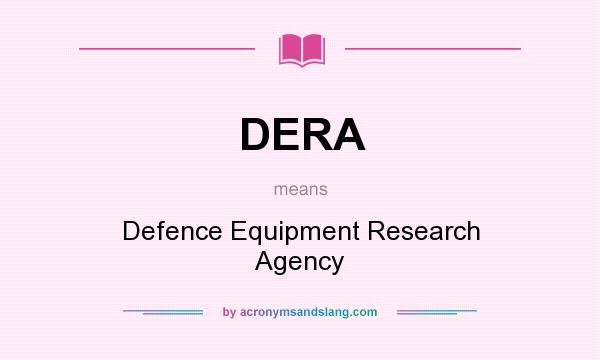 What does DERA mean? It stands for Defence Equipment Research Agency