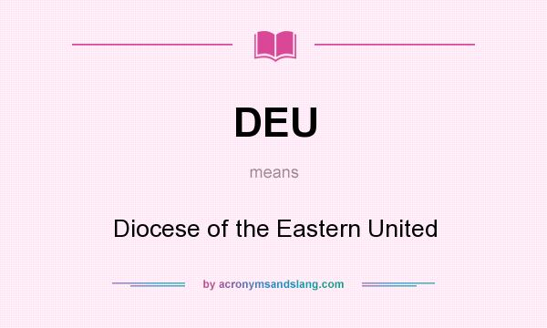 What does DEU mean? It stands for Diocese of the Eastern United
