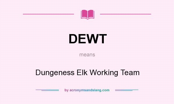 What does DEWT mean? It stands for Dungeness Elk Working Team