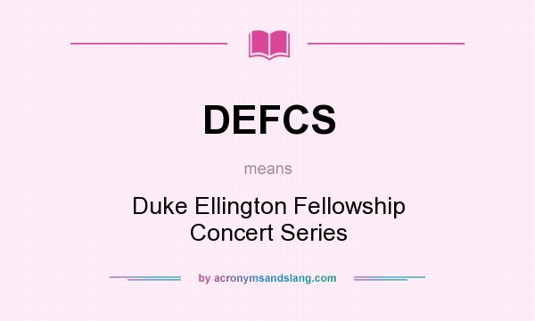 What does DEFCS mean? It stands for Duke Ellington Fellowship Concert Series
