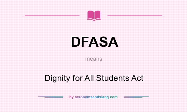 What does DFASA mean? It stands for Dignity for All Students Act