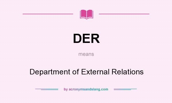 What does DER mean? It stands for Department of External Relations