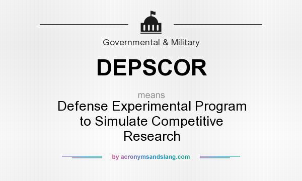 What does DEPSCOR mean? It stands for Defense Experimental Program to Simulate Competitive Research