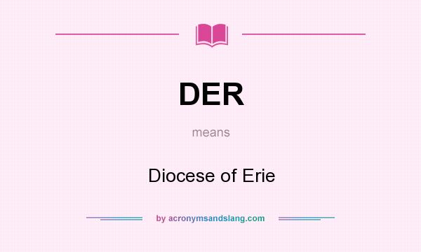 What does DER mean? It stands for Diocese of Erie