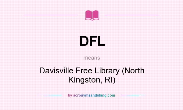 What does DFL mean? It stands for Davisville Free Library (North Kingston, RI)