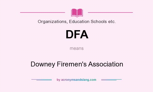 What does DFA mean? It stands for Downey Firemen`s Association