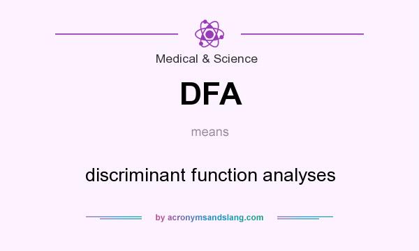 What does DFA mean? It stands for discriminant function analyses