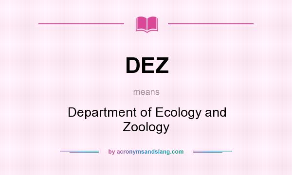 What does DEZ mean? It stands for Department of Ecology and Zoology