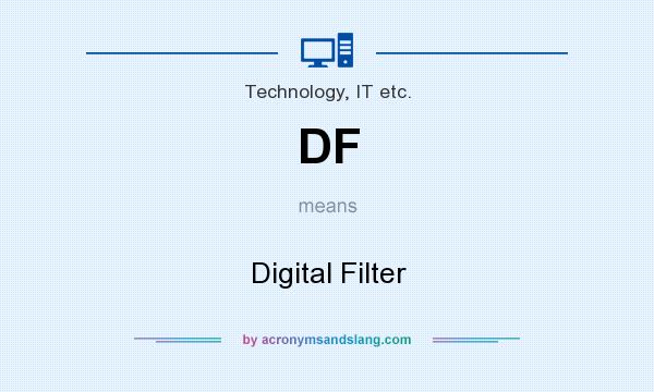 What does DF mean? It stands for Digital Filter