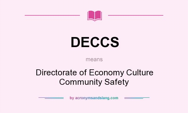 What does DECCS mean? It stands for Directorate of Economy Culture Community Safety