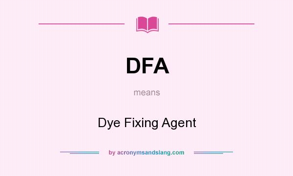 What does DFA mean? It stands for Dye Fixing Agent