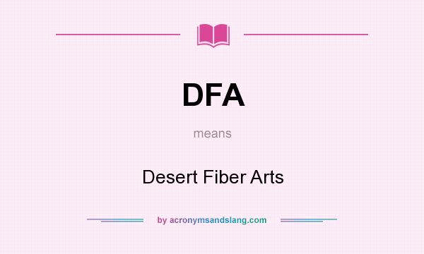What does DFA mean? It stands for Desert Fiber Arts
