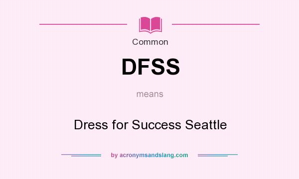 What does DFSS mean? It stands for Dress for Success Seattle