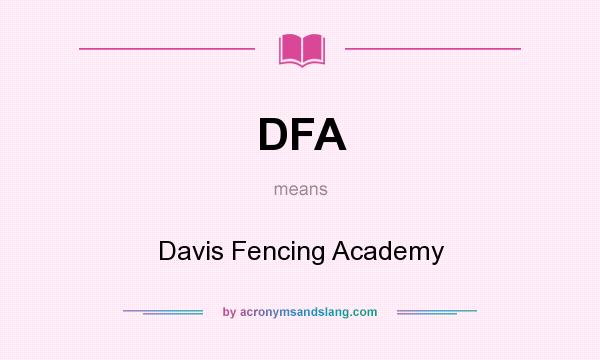 What does DFA mean? It stands for Davis Fencing Academy