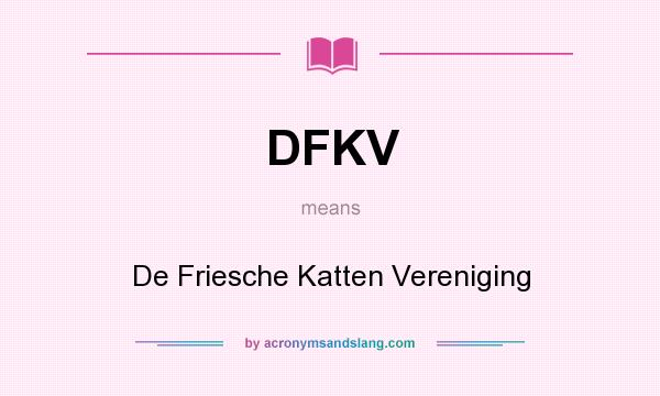 What does DFKV mean? It stands for De Friesche Katten Vereniging