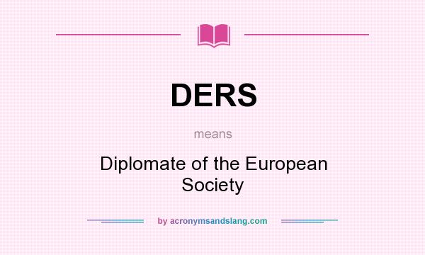 What does DERS mean? It stands for Diplomate of the European Society