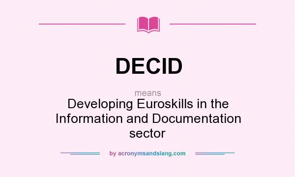 What does DECID mean? It stands for Developing Euroskills in the Information and Documentation sector
