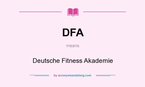 What does DFA mean? It stands for Deutsche Fitness Akademie